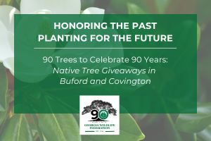 Georgia Wildlife Federation to Host Native Tree Giveaways in Buford and Covington